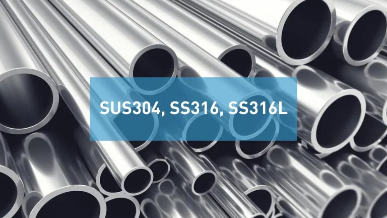 Stainless steel material comparison: SUS304, SS316 and SS316L